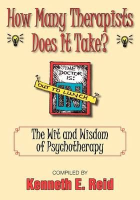 How Many Therapists Does It Take? By Kenneth E Reid 9781596637351