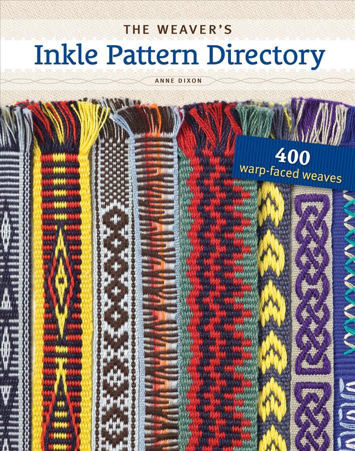 The Weaver's Inkle Pattern Directory By Anne Dixon 9781596686472