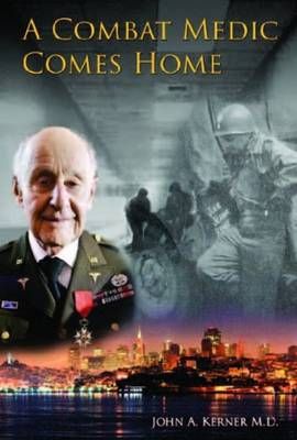 Combat Medic Comes Home By John A Kerner 9781596879379 (Paperback)