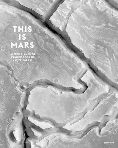 This is Mars By Alfred S. McEwen 9781597112581 (Hardback)