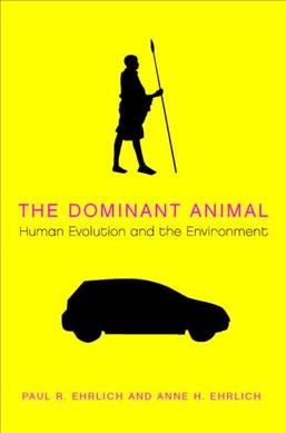 The Dominant Animal By Paul R. Ehrlich, Anne H. Ehrlich 9781597260978