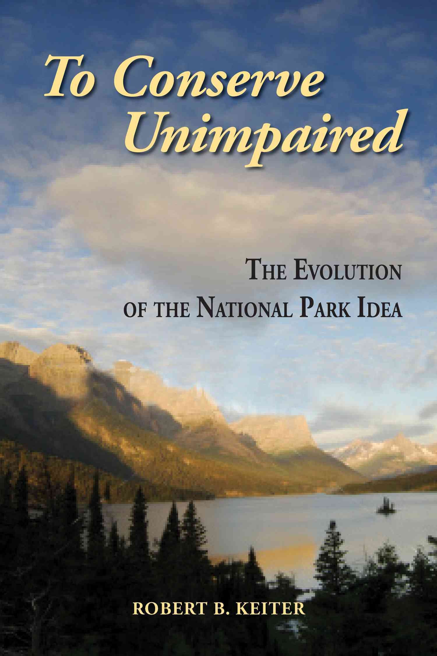 To Conserve Unimpaired By Robert B. Keiter 9781597266604 (Paperback)