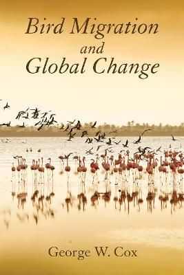 Bird Migration and Global Change By George W. Cox 9781597266888