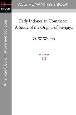 Early Indonesian Commerce By O W Wolters 9781597406079 (Paperback)