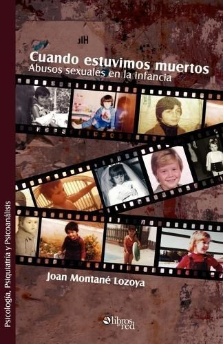 Cuando Estuvimos Muertos. Abusos Sexuales En La Infancia 9781597543477