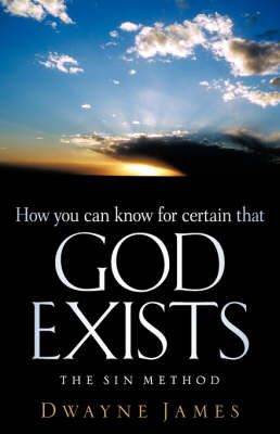 How You Can Know For Certain That GOD Exists By Dwayne James