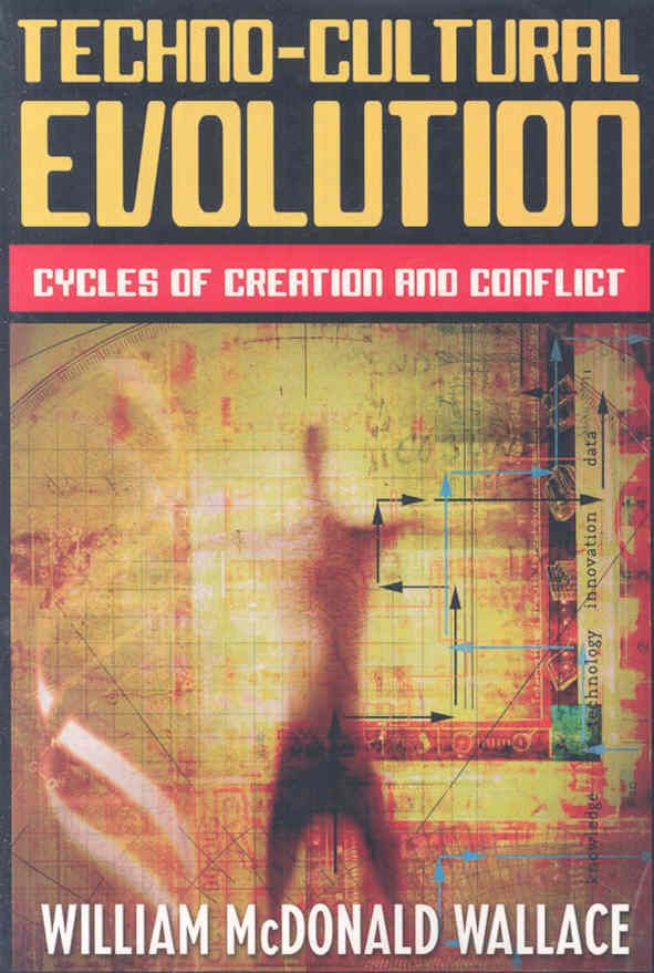 Techno-Cultural Evolution By William McDonald Wallace 9781597971072