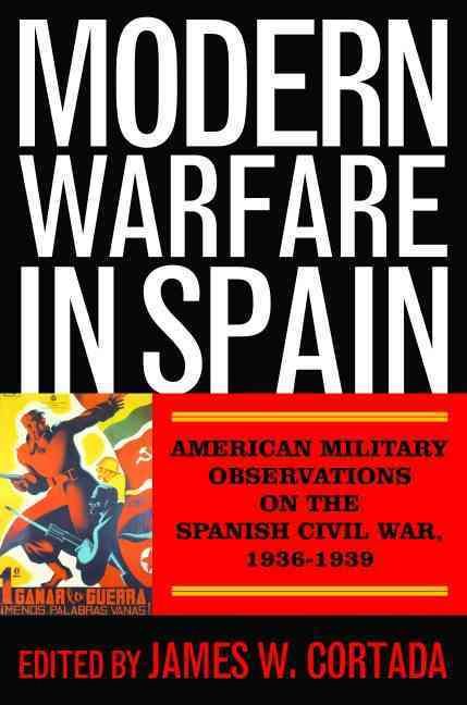 Modern Warfare in Spain By James W. Cortada, Stephen Ogden Fuqua