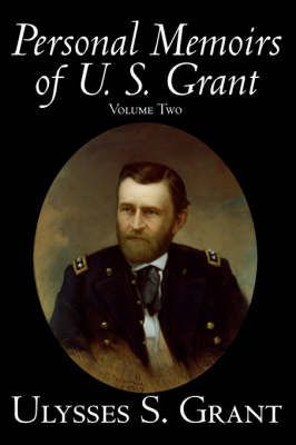 Personal Memoirs of U. S. Grant, Volume Two By Ulysses, S. Grant