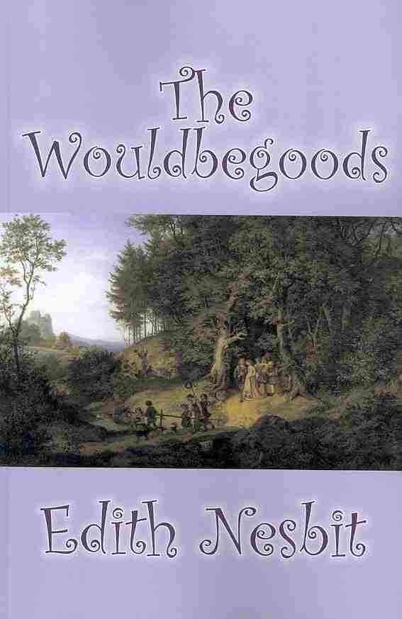 The Wouldbegoods By E. Nesbit 9781598189629 (Paperback)