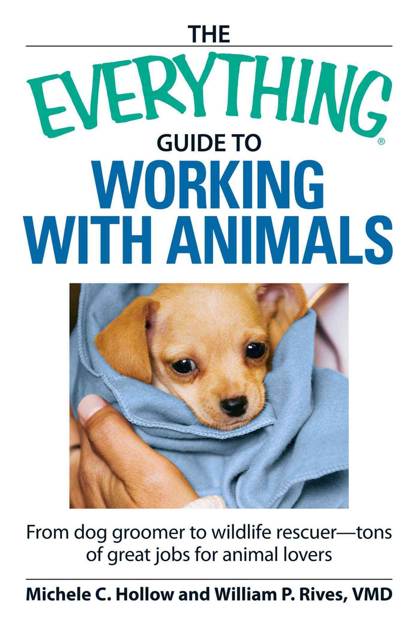 The "Everything" Guide to Working with Animals By Michele C. Hallow