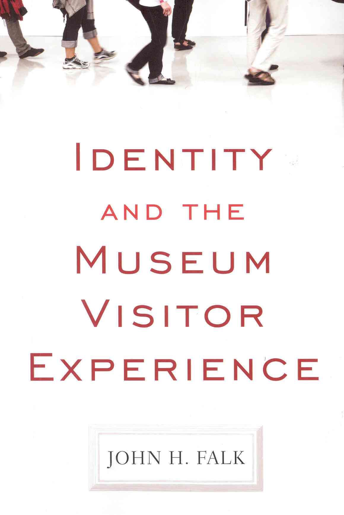 Identity and the Museum Visitor Experience By Falk, John H (Paperback)