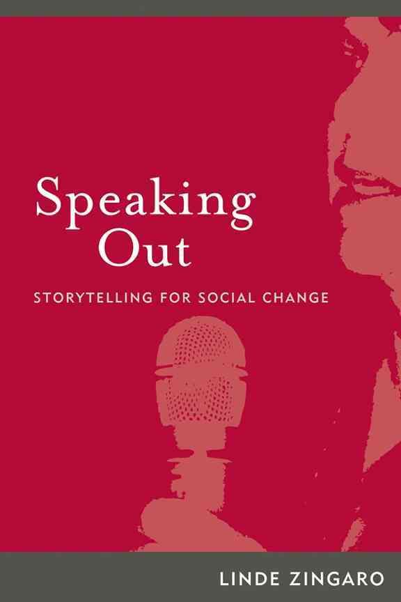Storytelling for Social Change By Linde Zingaro 9781598744217