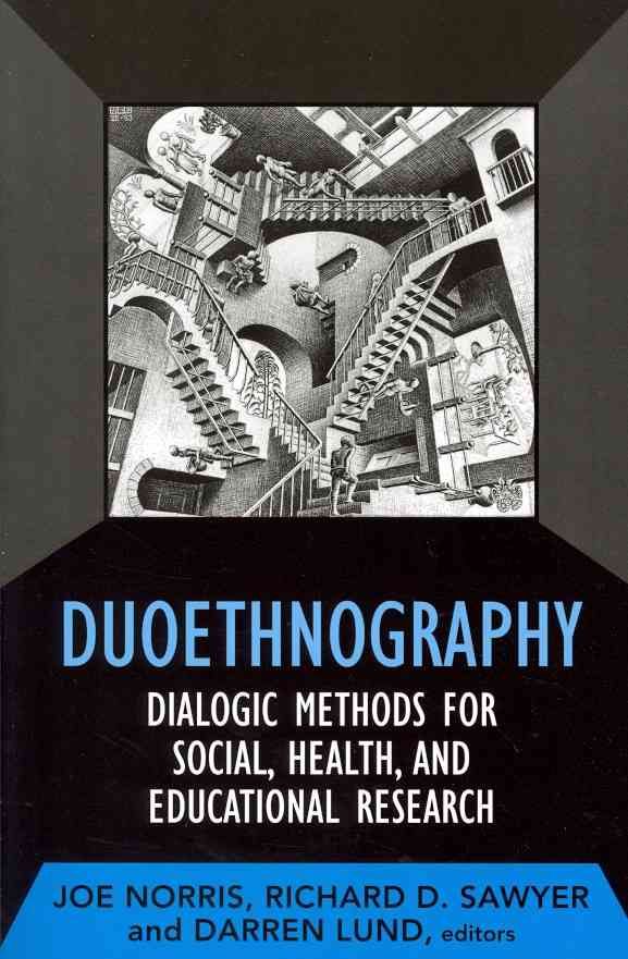 Duoethnography: Dialogic Methods for Social, Health, and Educational Research