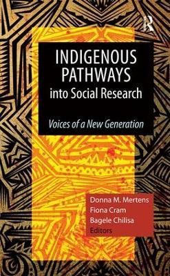 Indigenous Pathways into Social Research By Donna M Mertens