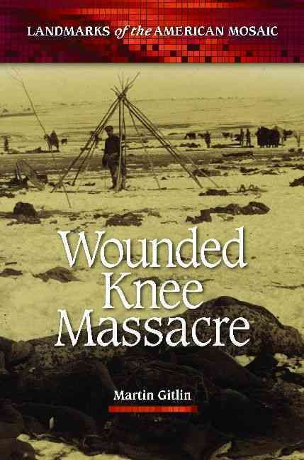 Wounded Knee Massacre By Gitlin, Martin 9781598844092 (Hardback)