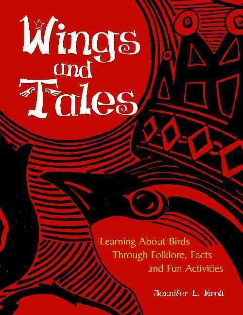 Wings and Tales: Learning About Birds Through Folklore, Facts, and Fun Activities