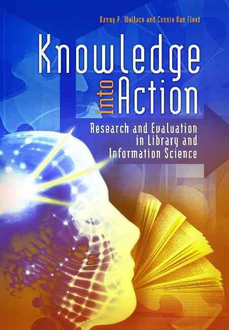 Knowledge Into Action: Research and Evaluation in Library and Information Science