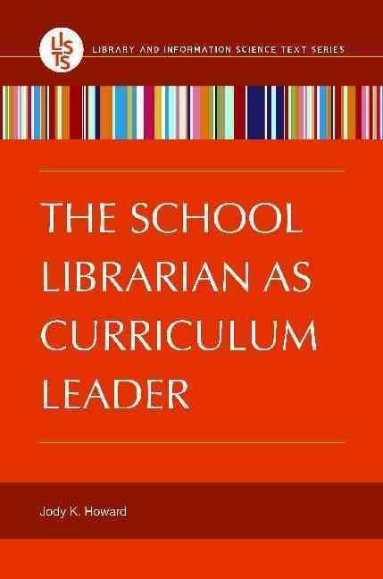 The School Librarian as Curriculum Leader By Howard, Jody (Paperback)