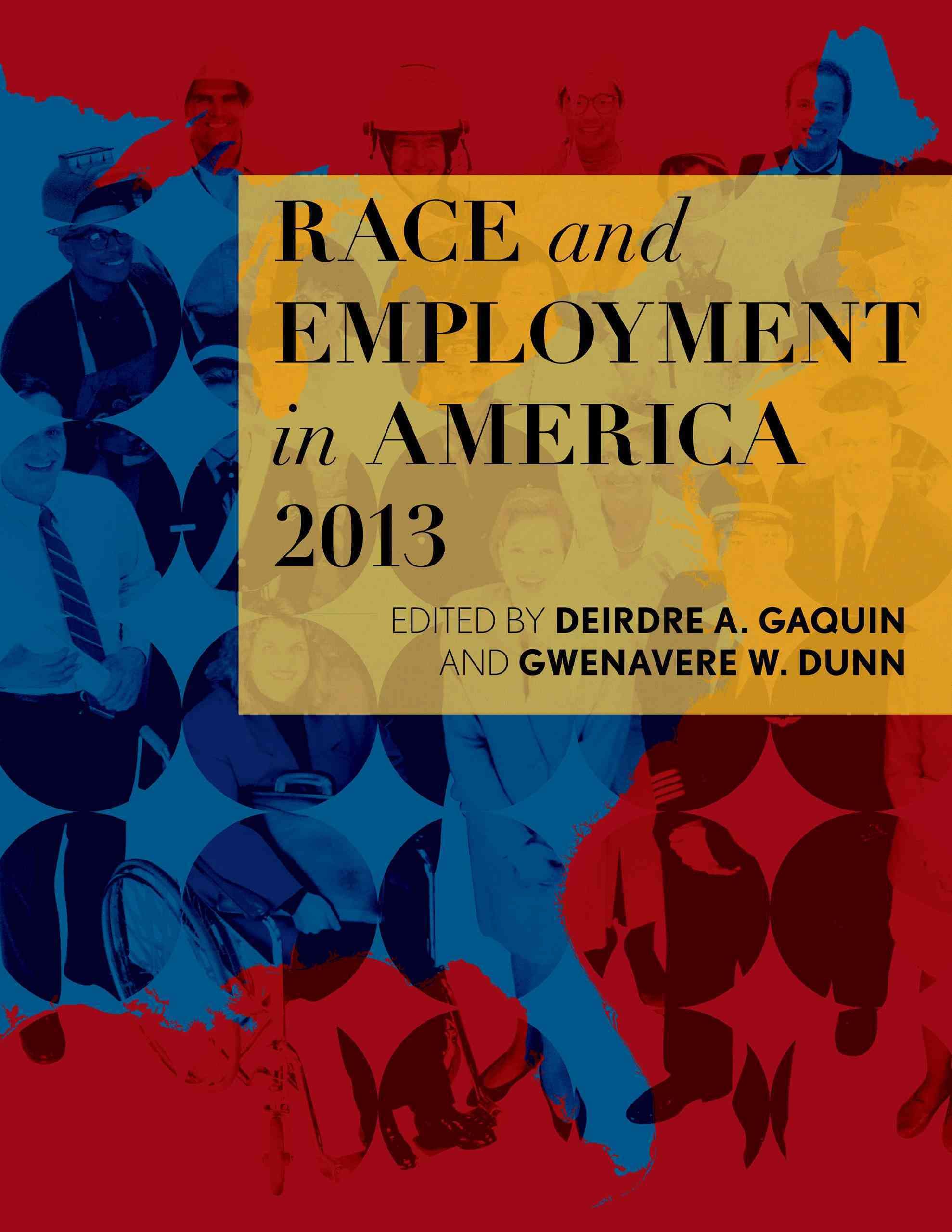 Race and Employment in America 2013 By Deirdre A. Gaquin 9781598886801