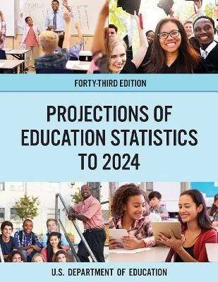 Projections of Education Statistics to 2024 By Education Department