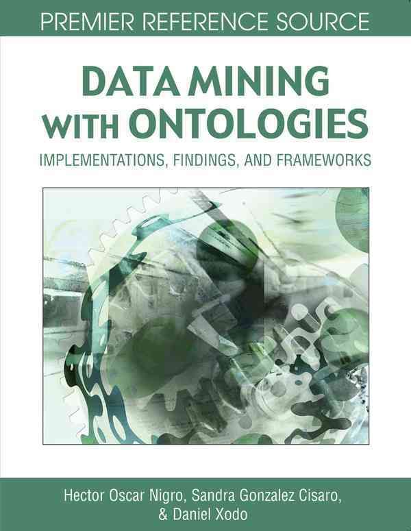Data Mining with Ontologies By Hector Oscar Nigro 9781599046181