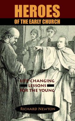 Heroes of the Early Church By Richard Newton 9781599250007 (Paperback)