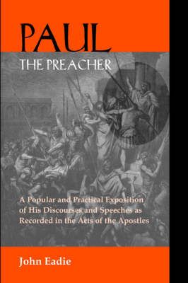 Paul the Preacher By John Eadie 9781599250021 (Paperback)