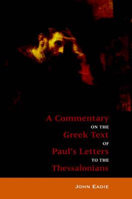 Commentary to the Thessalonians By John Eadie 9781599250076