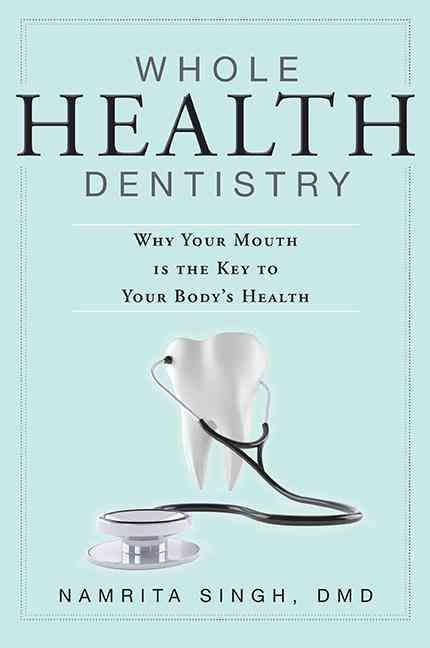 Whole Health Dentistry By Namrita Singh 9781599323602 (Paperback)