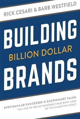 Building Billion Dollar Brands By Rick Cesari, Barb Westfield