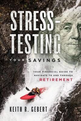Stress-Testing Your Savings By Keith R Gebert 9781599328546