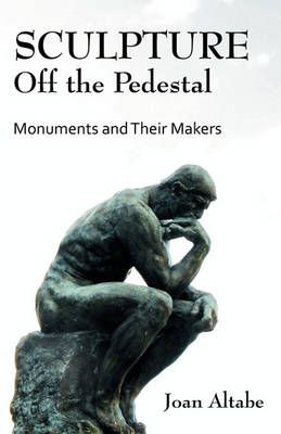 Sculpture Off the Pedestal By Joan B Altabe 9781599428314 (Paperback)