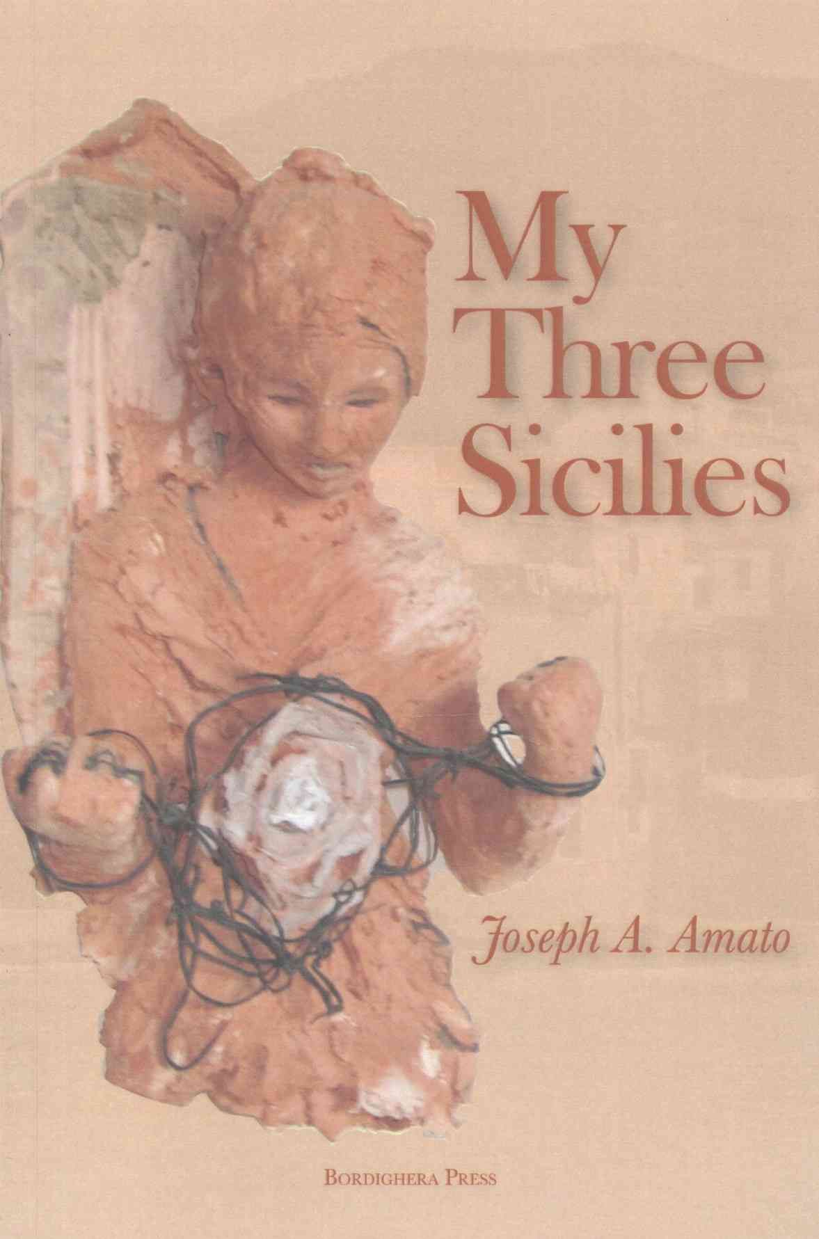 My Three Sicilies: Stories, Poems, and Histories By Amato, Joseph A.