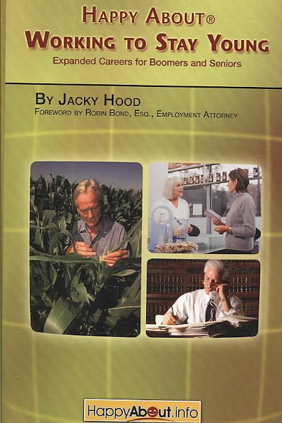 Happy About Working to Stay Young By Jacky Hood 9781600050350