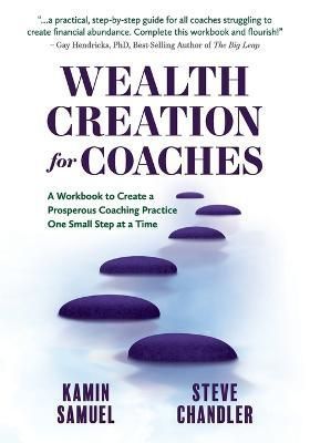 Wealth Creation for Coaches By Kamin Samuel, Steve Chandler