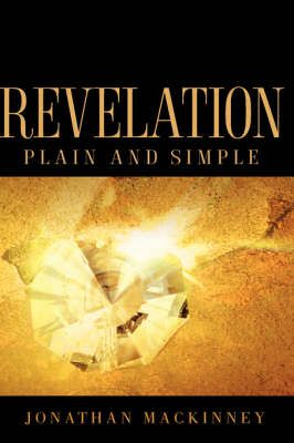 Revelation Plain and Simple By Jonathan Mackinney 9781600342806