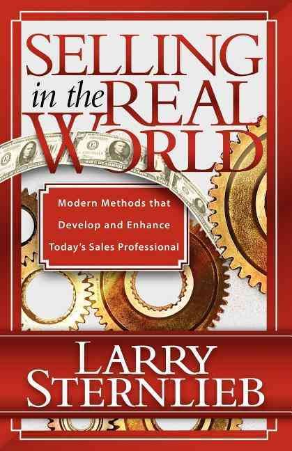 Selling in the Real World By Larry Sternlieb 9781600374425 (Paperback)
