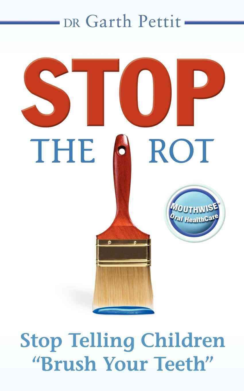 Stop the Rot By Garth Pettit 9781600375422 (Paperback)