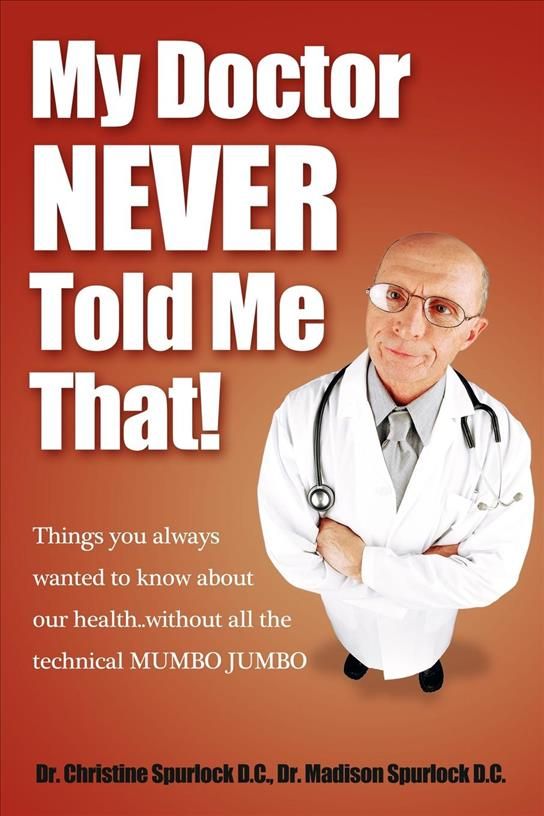My Doctor Never Told Me That! By Christine Spurlock, Madison Spurlock