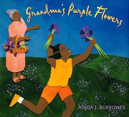 Grandma's Purple Flowers By Adjoa J. Burrowes 9781600603433