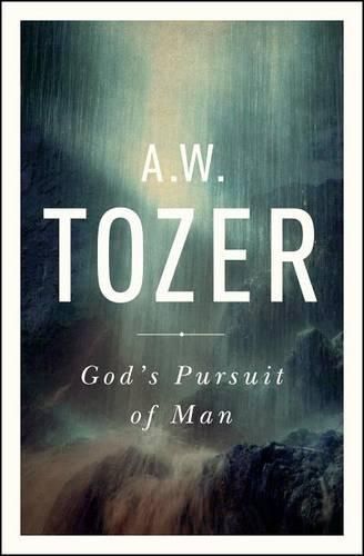 God's Pursuit of Man By A. W. Tozer 9781600667954 (Paperback)