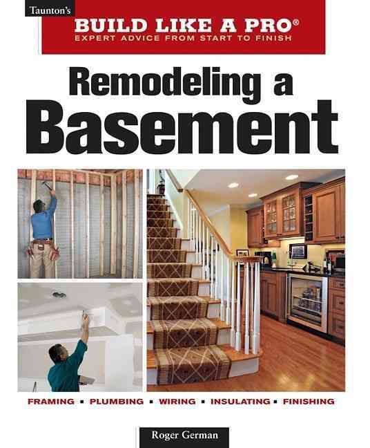 Remodeling a Basement: Revised Edition By Roger German 9781600852923