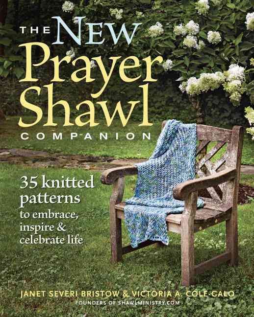 The New Prayer Shawl Companion: 35 Knitted Patterns to Embrace Inspire & Celebrate Life