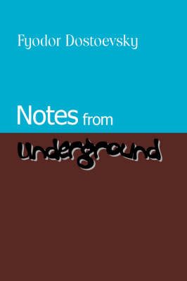 Notes from Underground By Fyodor Mikhailovich Dostoevsky 9781600960833