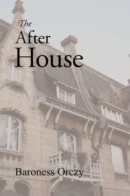 The After House By Emmuska Orczy 9781600961373 (Paperback)