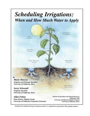 Scheduling Irrigations By Blaine Hanson, Larry Schwankl, Allan Fulton