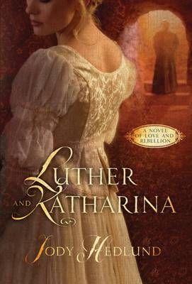 Luther and Katharina By Jody Hedlund 9781601427625 (Paperback)