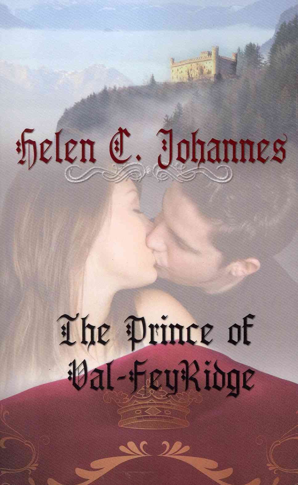 The Prince of Val-Feyridge By Helen C Johannes 9781601546760