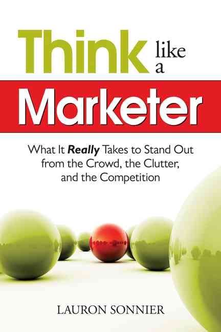 Think Like a Marketer By Lauron Sonnier 9781601630735 (Paperback)